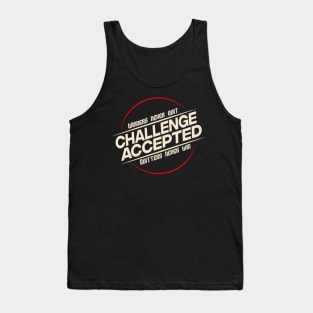 challenge accepted Tank Top